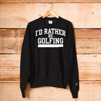 'I'D RATHER BE GOLFING' RED LABEL Champion Sweatshirt