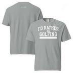 I'D RATHER BE GOLFING - VARSITY unisex garment-dyed heavyweight t-shirt